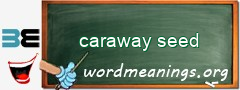 WordMeaning blackboard for caraway seed